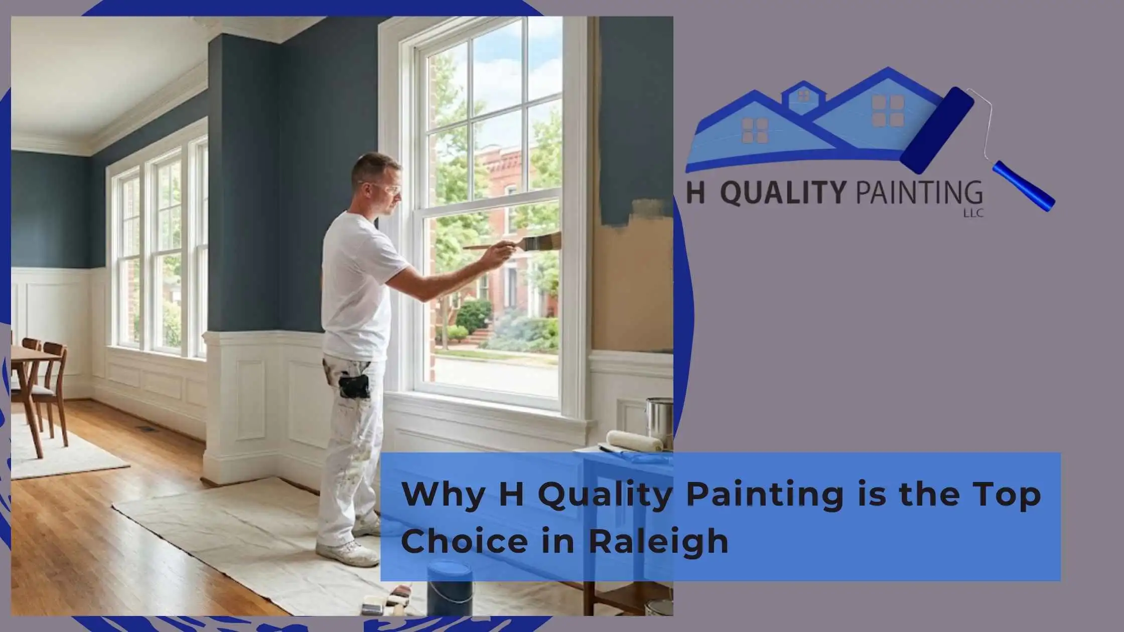 Why H Quality Painting is the Top Choice in Raleigh